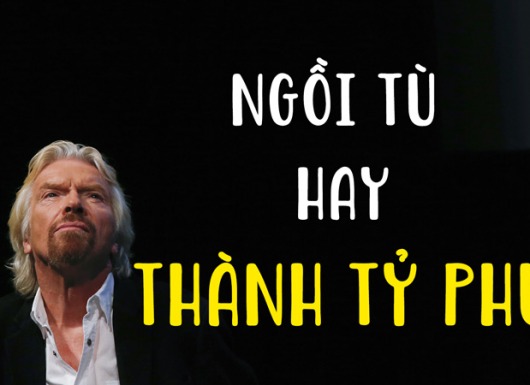 Ngồi tù hoặc trở thành tỷ phú