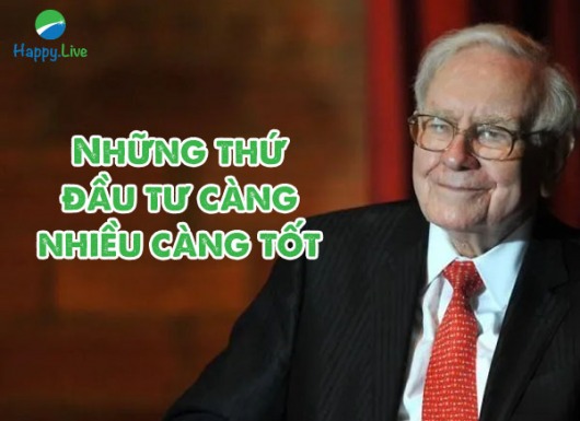 Warren Buffett: Những thứ đầu tư càng nhiều càng tốt