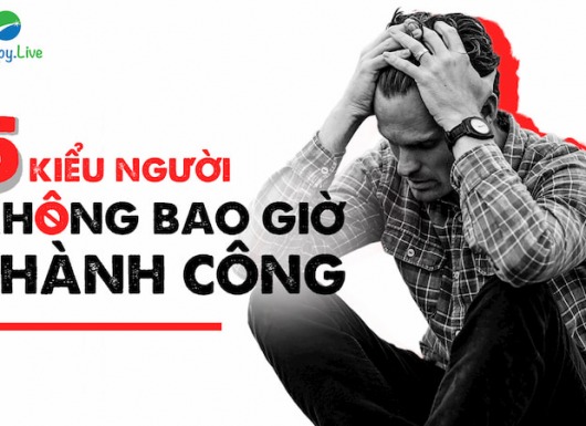 5 kiểu người không bao giờ thành công