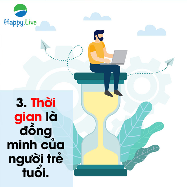 3. Thời gian là đồng minh của người trẻ tuổi.
