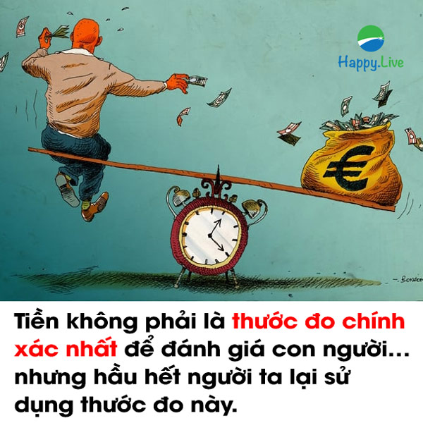 Tiền không phải là thước đo chính xác nhất để đánh giá con người… nhưng hầu hết người ta lại sử dụng thước đo này.