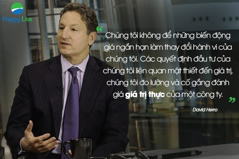 Chúng tôi không để những biến động giá ngắn hạn làm thay đổi hành vi của chúng tôi. Các quyết định đầu tư của chúng tôi liên quan mật thiết đến giá trị, chúng tôi đo lường và cố gắng đánh giá giá trị thực của một công ty. Khi giá cổ phiếu công ty đang  giảm chúng ta không hề từ bỏ công ty và bán cổ phiếu. ” David Herro