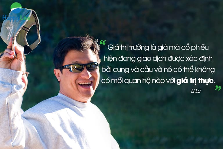 "Giá thị trường là giá mà cổ phiếu hiện đang giao dịch được xác định bởi cung và cầu và nó có thể không có mối quan hệ nào với giá trị thực.” Li Lu