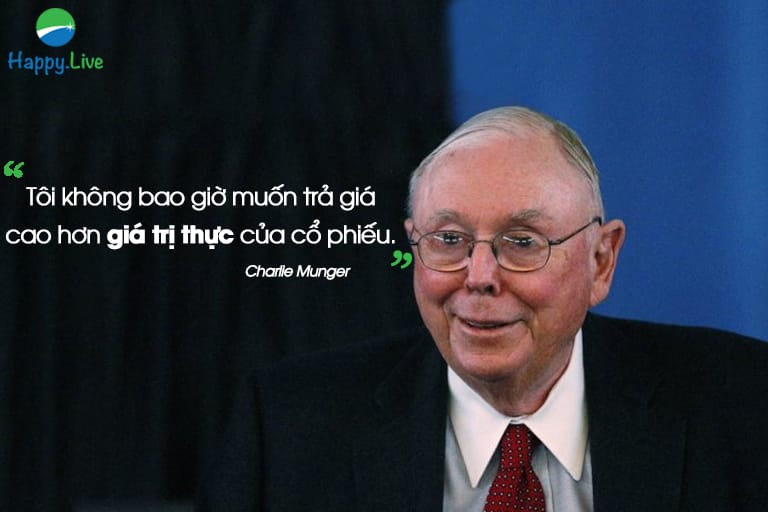 Tôi không bao giờ muốn trả giá cao hơn giá trị thực của cổ phiếu. – Charlie Munger