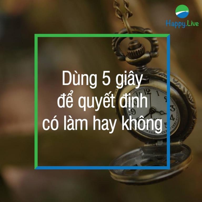 7 cách loại bỏ sự lười biếng Cách chữa lười thứ 2: Chỉ dùng 5 giây để quyết định có làm hay không