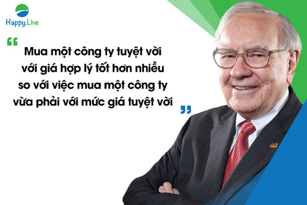 "Mua một công ty tuyệt vời với giá hợp lý tốt hơn nhiều so với việc mua một công ty vừa phải với mức giá tuyệt vời", Warren Buffett