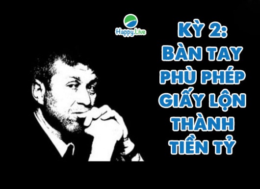 Những trùm tài phiệt "đến từ hư không" làm khuynh đảo nước Nga – Kỳ 2: Bàn tay phù phép giấy lộn thành tiền tỷ