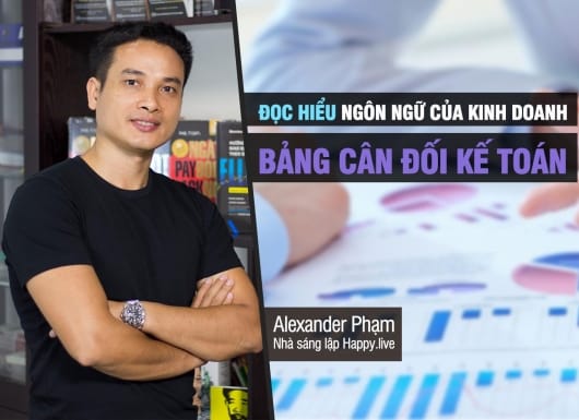Đọc hiểu ngôn ngữ của kinh doanh (P2): Bảng cân đối kế toán