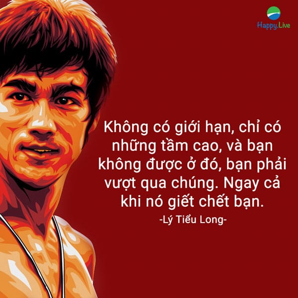 “Nếu bạn luôn muốn đặt giới hạn cho mọi việc, về thể chất hay bất kì thứ gì khác, giới hạn đó sẽ ăn vào công việc và cuộc sống của bạn. Không có giới hạn, chỉ có những tầm cao, và bạn không được ở đó, bạn phải vượt qua chúng. Ngay cả khi nó giết chết bạn”.