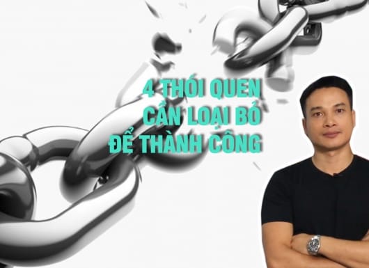 4 THÓI QUEN CẦN LOẠI BỎ ĐỂ THÀNH CÔNG
