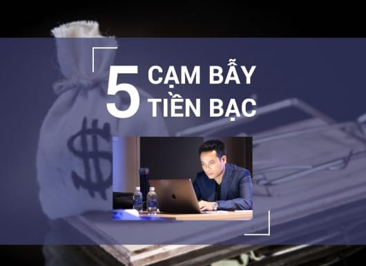 5 cạm bẫy tiền bạc