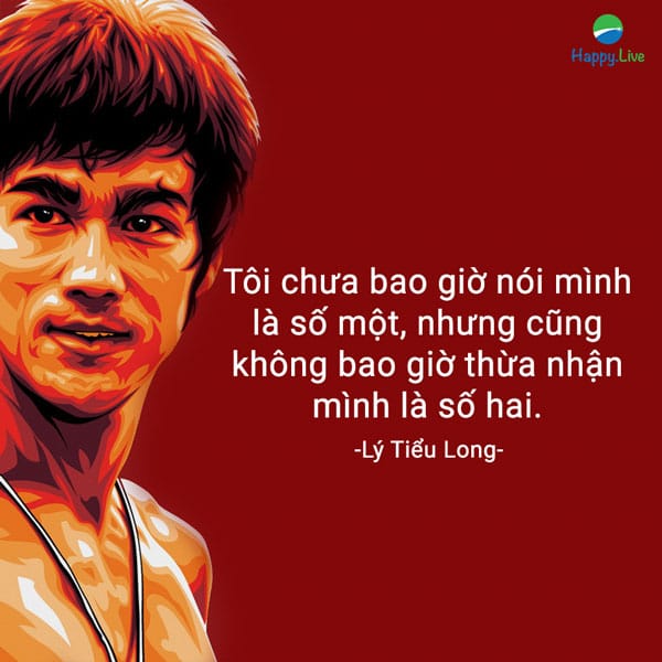 “Tôi chưa bao giờ nói mình là số một, nhưng cũng không bao giờ thừa nhận mình là số hai”.