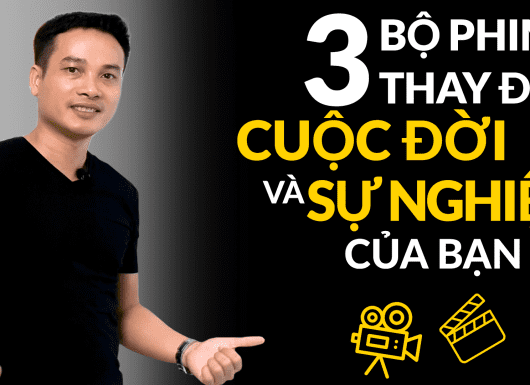 3 bộ phim thay đổi cuộc đời