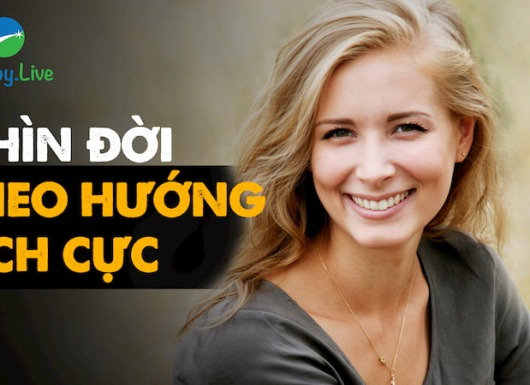 6 câu chuyện nhìn đời tích cực
