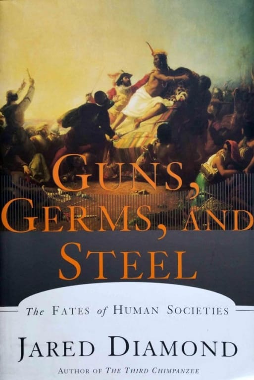 Guns, Germs, and Steel: The Fates of Human Societies