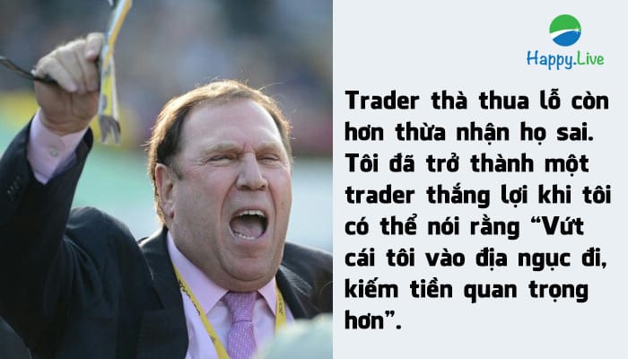 Câu nói nổi tiếng của Marty Schwartz là “Trader thà thua lỗ còn hơn thừa nhận họ sai…Tôi đã trở thành một trader thắng lợi khi tôi có thể nói rằng “Vứt cái tôi vào địa ngục đi, kiếm tiền quan trọng hơn”