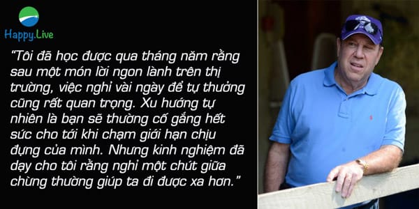 “Tôi đã học được qua tháng năm rằng sau một món lời ngon lành trên thị trường, việc nghỉ vài ngày để tự thưởng cũng rất quan trọng. Xu hướng tự nhiên là bạn sẽ thường cố gắng hết sức cho tới khi chạm giới hạn chịu đựng của mình. Nhưng kinh nghiệm đã dạy cho tôi rằng nghỉ một chút giữa chừng thường giúp ta đi được xa hơn.” – Marty Schwartz