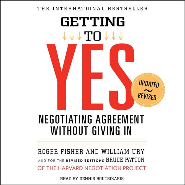 Getting to Yes: Negotiating Agreement Without Giving In