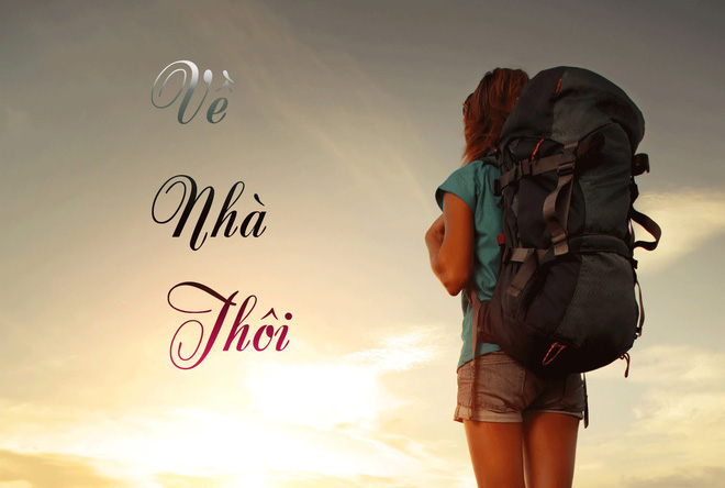 Thế giới rộng lớn đến đâu, chúng ta cũng phải về nhà