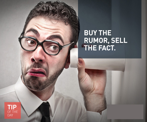 Buy the rumor, sell the fact