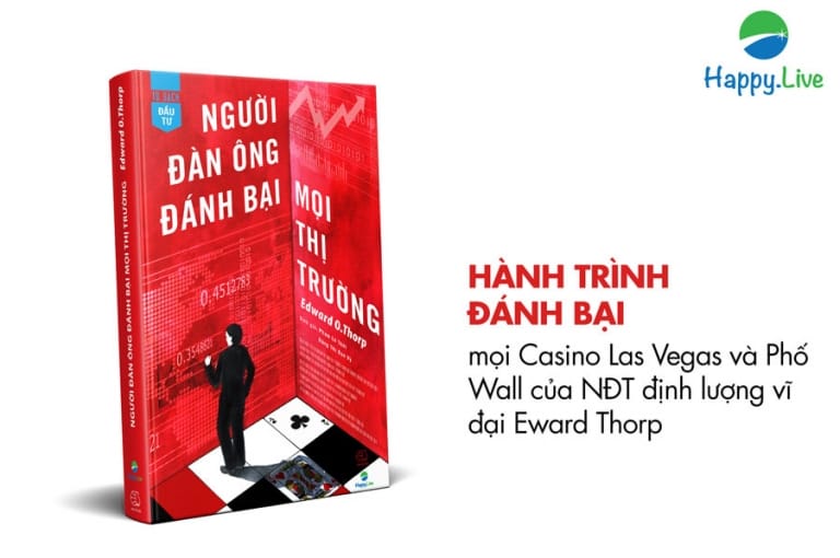 Người Đàn Ông Đánh Bại Mọi Thị Trường: từ sòng bạc Las Vegas tới phố Wall - Edward Thorp