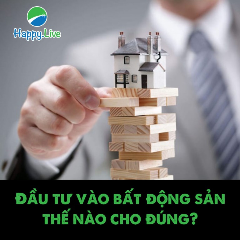 Đầu tư vào bất động sản thế nào cho đúng?