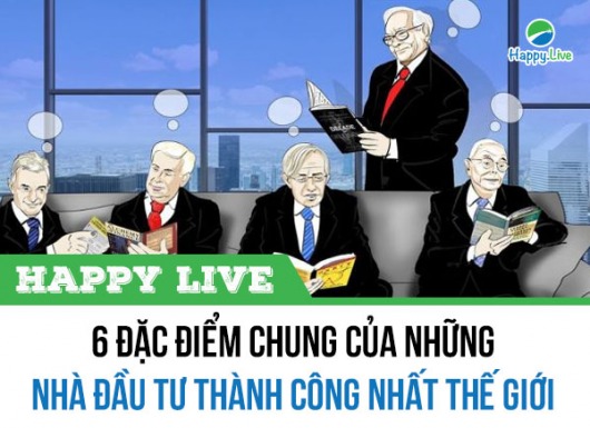 6 đặc điểm chung của những NHÀ ĐẦU TƯ THÀNH CÔNG NHẤT trên thế giới