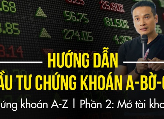 Hướng dẫn đầu tư chứng khoán cơ bản, A-BỜ-CỜ (từ a-z) | Phần 1 | Mở tài khoản