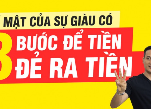 3 cách để tiền đẻ ra tiền? Bí mật của giàu có là gì?