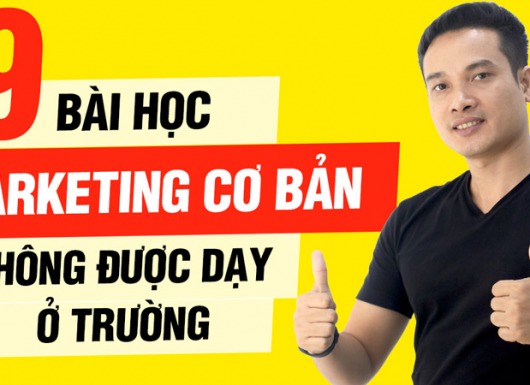 9 bài học Marketing cơ bản mà bạn không được dạy ở trường