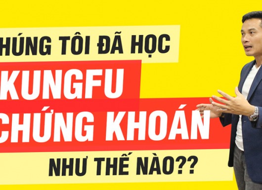 Chúng tôi đã học KUNGFU CHỨNG KHOÁN như thế nào?