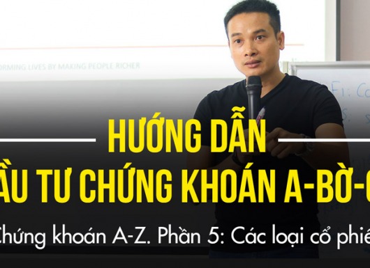 Hướng dẫn đầu tư chứng khoán cơ bản, A-BỜ-CỜ (từ a-z) | Phần 5