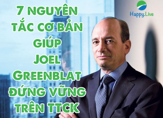 7 nguyên tắc cơ bản giúp Joel Greenblat đứng vững trên TTCK (Phần 1)