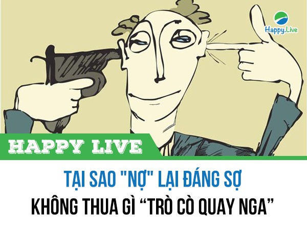 Tại sao "nợ" lại đáng sợ không thua gì “trò cò quay Nga (Russian roulette)”