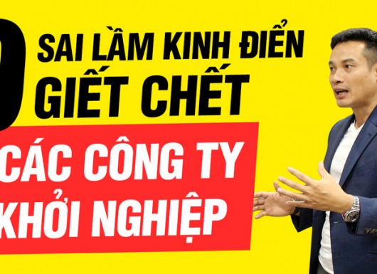 9 sai lầm kinh điển giết chết các công ty khởi nghiệp