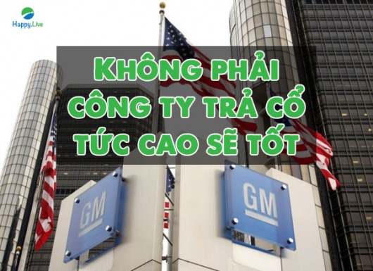 Cổ tức? Coi chừng "tức cổ" và bài học từ General Motors