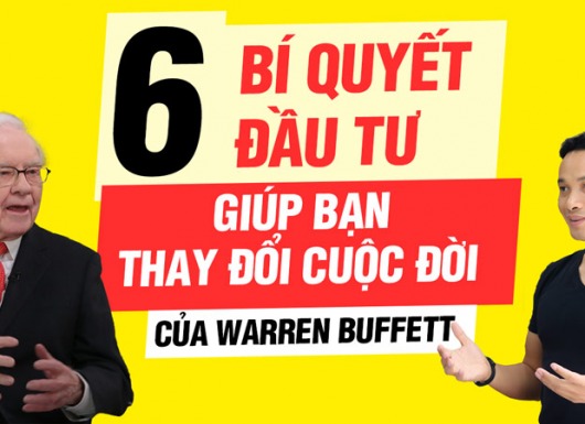 6 bí quyết đầu tư giúp bạn thay đổi cuộc đời của Warren Buffett