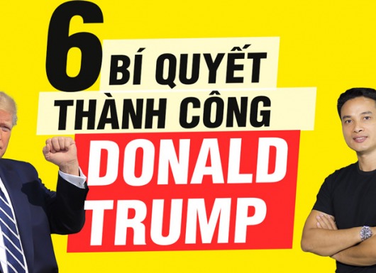 6 bí quyết thành công của tổng thống tỷ phú Donald Trump
