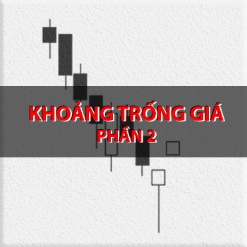 CHỨNG KHOÁN ABC: Khoảng trống giá (Phần 2)