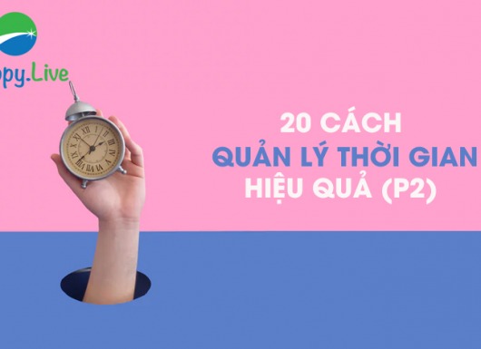 20 cách giúp bạn quản lý thời gian hiệu quả (phần 2)