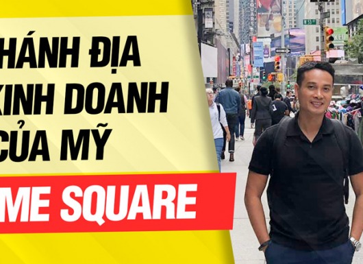Những bài học từ Thánh địa Kinh doanh, đầu tư của Nước Mỹ: Time Square - New York