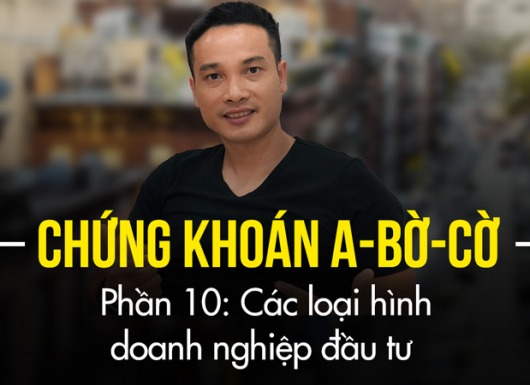 Các loại hình doanh nghiệp đầu tư | Hướng dẫn đầu tư chứng khoán cơ bản, A-BỜ-CỜ (từ A-Z)