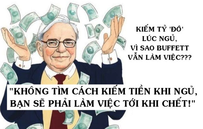 Warren Buffett từng nói ‘Nếu không tìm cách kiếm tiền trong lúc ngủ, bạn sẽ phải làm việc tới khi chết’, vì sao ông kiếm hàng tỷ USD khi ngủ mà vẫn chưa chịu nghỉ hưu?