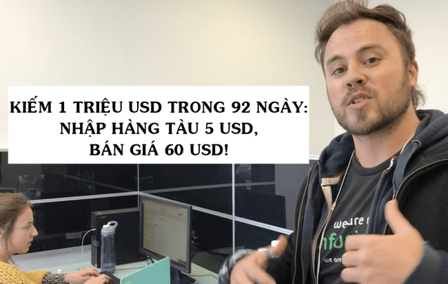 Bỏ việc văn phòng làm 12 giờ/ngày, chàng trai chi 200 USD và dành 1,5 giờ/tuần, thu về 1 triệu USD nhờ bán hàng online trong 92 ngày