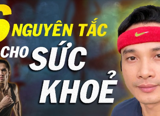6 nguyên tắc cho sức khỏe tuyệt vời, bạn muốn khỏe và giàu?