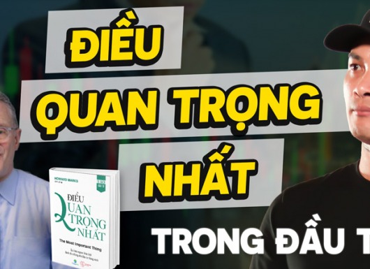 5 bài học lớn từ Howrad Marks - Những điều quan trọng nhất trong đầu tư