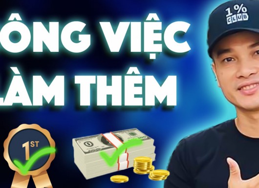 Tổng hợp 7 cách kiếm tiền bằng công việc làm thêm part-time job dành cho sinh viên và người đi làm