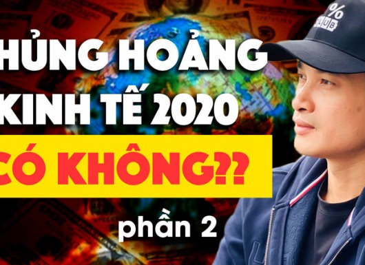 Liệu sẽ có khủng hoảng kinh tế hay suy thoái kinh tế năm 2020 hay không? Cập nhật mới nhất