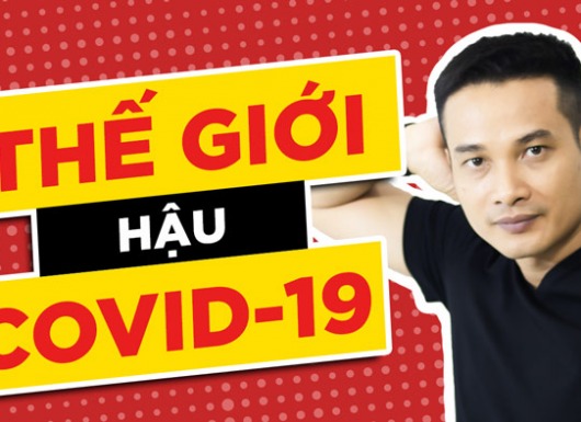 Thế giới sẽ ra sao sau khủng hoảng Covid-19?