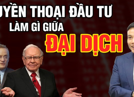 Các nhà đầu tư vĩ đại trên thế giới hiện đang làm gì trong đại dịch?